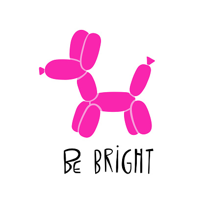 Pink dog balloon animal with lettering Be bright. Vector Illustration. Pink color Balloon twisted in the shape of a dog.