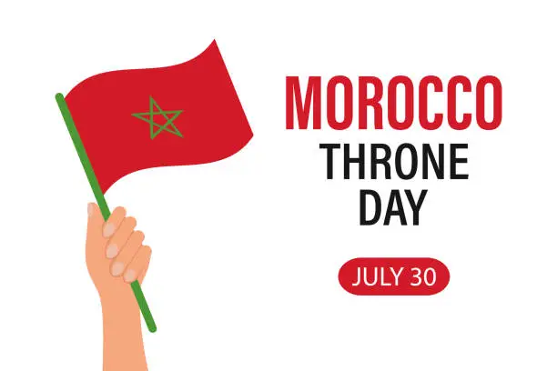 Vector illustration of Morocco Throne Day. July 30th. The hand holds the Flag of Morocco. Illustration, political banner