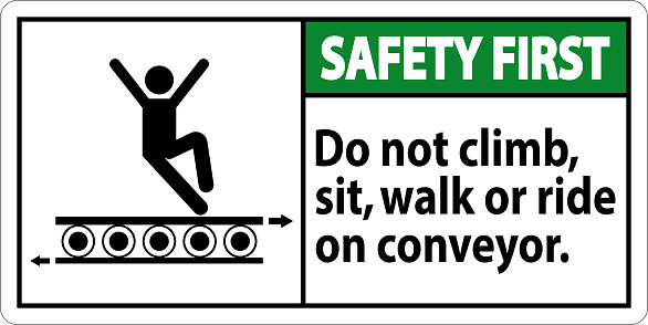 Safety First Sign Do Not Climb Sit Walk Or Ride on Conveyor