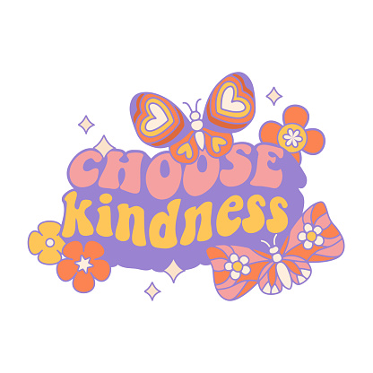Choose kindness - apparel print graphic sticker with groovy distorted style typography, flower clipart and butterflies. Vintage 70th style vector concept for t-shirt or poster.
