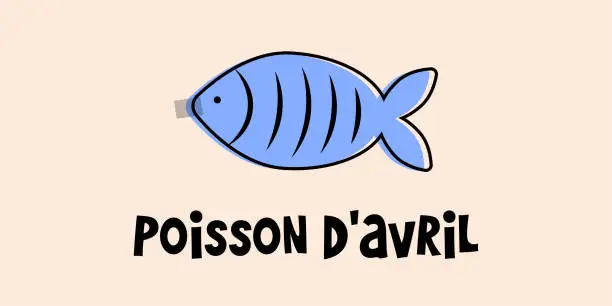 Vector illustration of French April Fool's Day. Poisson d'avril. Design for greeting card, poster and banner.