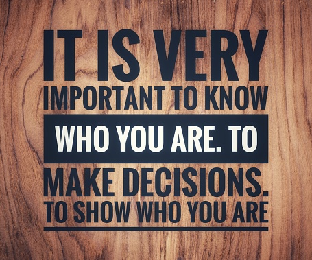 Motivation inspiration quotes for self development.text says it is very important to know who you are.to make decisions.to show who you are.