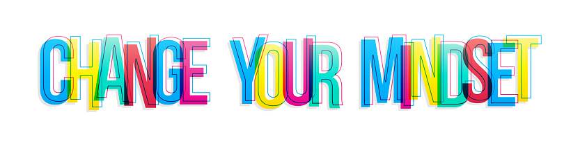 Mindset Change Signs Change Your Mindset Sign Colorful Overlapping Letters Isolated On White ...