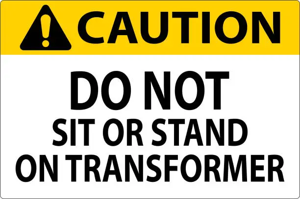 Vector illustration of Caution Sign Do Not Sit Or Stand On Transforme