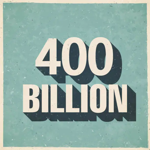 Vector illustration of 400 Billion. Icon in retro vintage style - Old textured paper