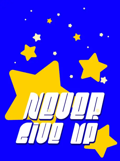 Vector illustration of Vector lettering in retro style. Never give up text. Flat abstract illustration for postcard with bold font and bright stars. Distorted hippie typography sign in 70s design style.