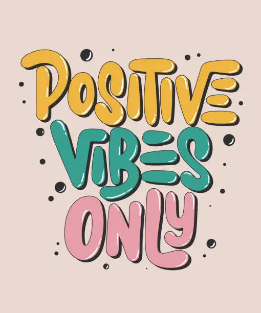 Vector illustration of Vector poster with hand drawn unique bubble text lettering design for wall art, decoration, t-shirt prints. Keep positive thinking. Motivational and inspirational quote. Positive vibes only.