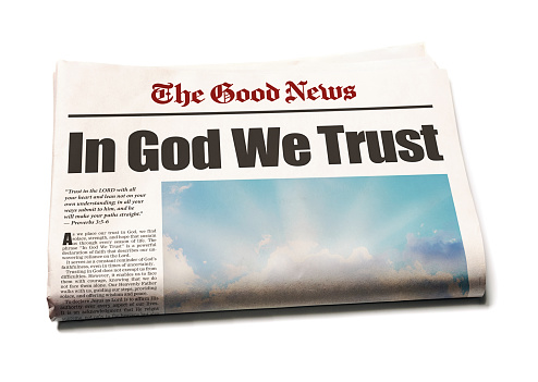 In God We Trust, says bold news headline. The story begins with a Bible quote from Proverbs 3:5-6, \