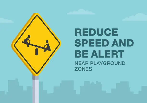 Vector illustration of Safe driving tips and traffic regulation rules. Reduce your speed and be alert near playground zones sign. Close-up view.