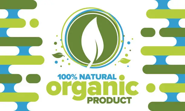 Vector illustration of Organic Product. 100% natural and fresh. Premium bio quality. Foods or cosmetics template. Green leaf. Eco friendly lifestyle. Zero Waste. Banner design. Vector illustration