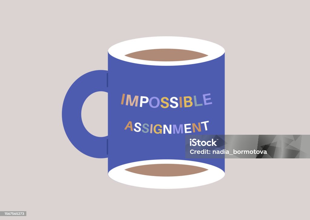 Impossible Expectations Impossible Assignment At Work A Mug With No Bottom Unrealistic ...
