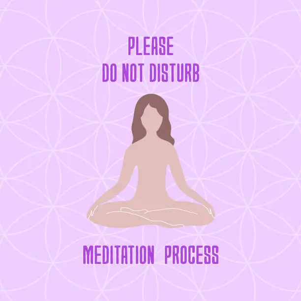 Vector illustration of Woman sitting in lotus position and text - please do not disturb meditation process. Vector illustration on purple background.