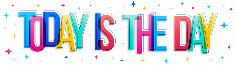 ''Today is the day'' sign with stars around the letters. Colorful overlapping letters, isolated on white background. Horizontal banner or header for the website. Vector illustration.