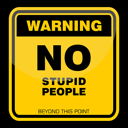 Warning, No Stupid People, sign vector