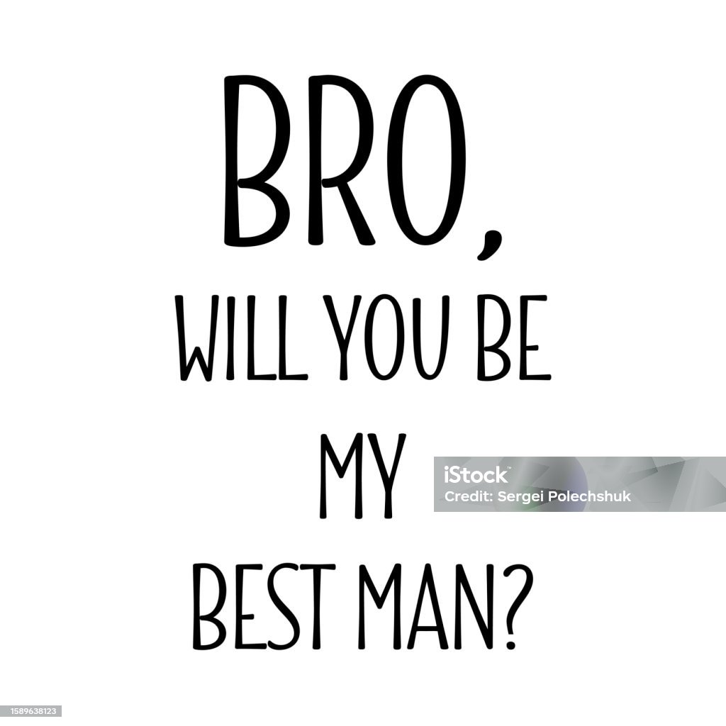 Bro Will You Be My Best Man Quote Stock Illustration - Download Image ...