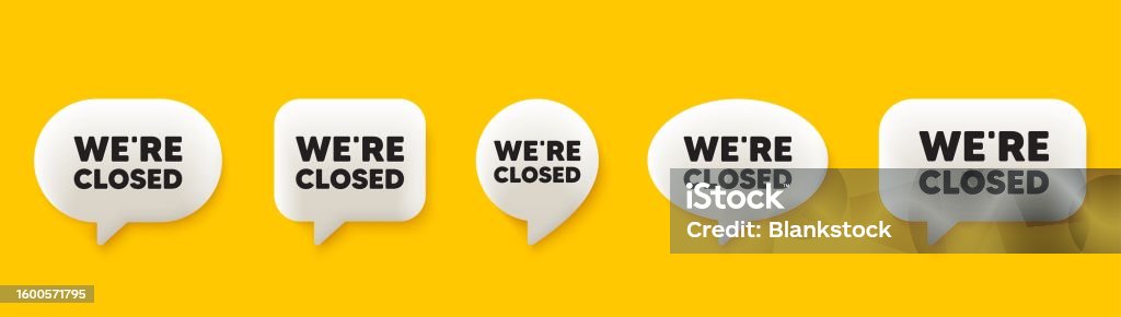 Chat Closure Rate Icon We Are Closed Business Closure Sign 3d Speech Chat Bubbles Vector Stock ...