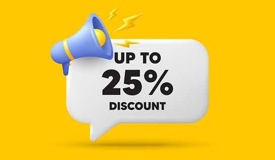 Up to 25 percent discount tag. 3d speech bubble banner with megaphone. Sale offer price sign. Special offer symbol. Save 25 percentages. Discount tag chat speech message. 3d offer talk box. Vector