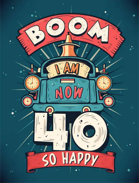 Vector illustration of Boom I Am Now 40, So Happy - 40th birthday Gift T-Shirt Design Vector. Retro Vintage 40 Years Birthday Celebration Poster Design.