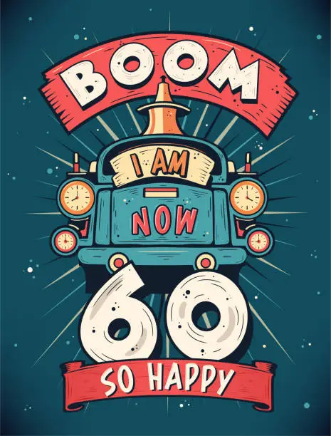 Vector illustration of Boom I Am Now 60, So Happy - 60th birthday Gift T-Shirt Design Vector. Retro Vintage 60 Years Birthday Celebration Poster Design.