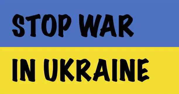 Vector illustration of Stop Putin Stop War Banner text with Ukraine flag. International protest, Stop the war against Ukraine. Vector illustration