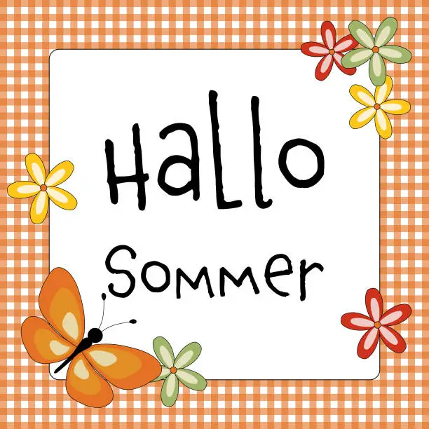 Vector illustration of Hallo Sommer - text in German - Hello Summer. Greeting card with a butterfly, blossoms and an orange and white checkered frame.