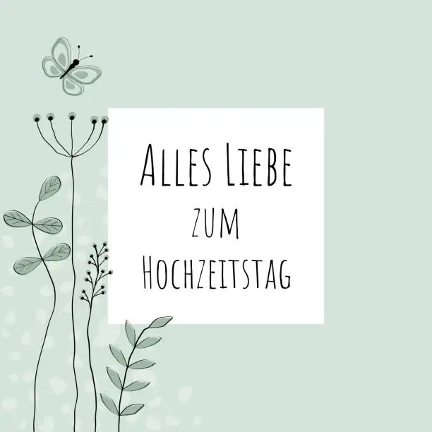 Vector illustration of Alles Liebe zum Hochzeitstag - text in German language - Happy Wedding Anniversary. Greeting card with lovingly drawn flowers and butterfly in light green tones.