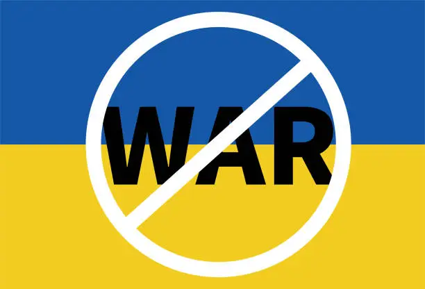 Vector illustration of Ukrainian flag and prohibition of war icon, anti war, peace poster