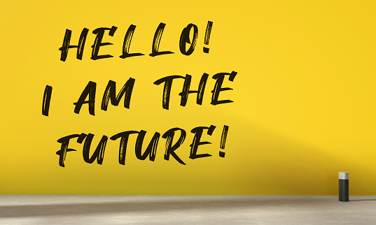 Hello I Am The Future Written Yellow Wall. Idea And Message Concept.