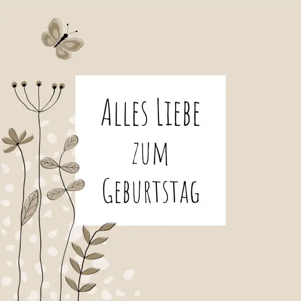 Vector illustration of Alles Liebe zum Geburtstag - text in German language - Happy Birthday. Congratulations card with lovingly drawn flowers and butterfly in sand tones.