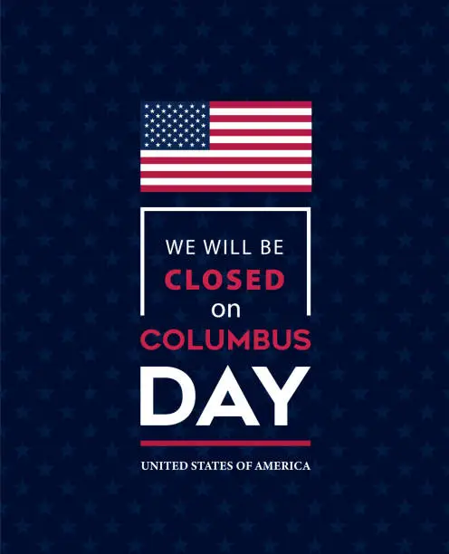Vector illustration of Columbus Day Background Design. We will be closed on Columbus Day.