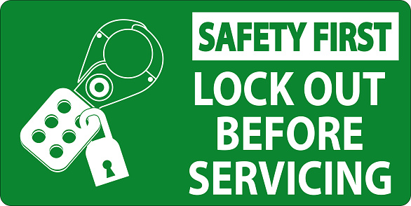 Safety First Sign, Lock Out Before Servicing