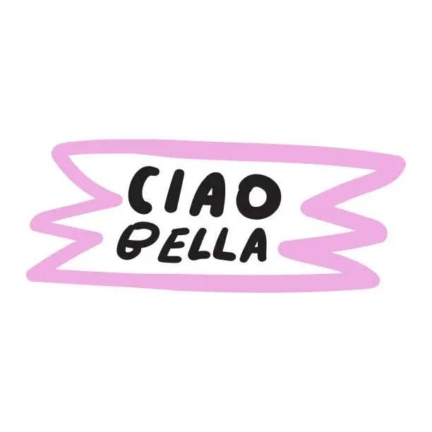 Vector illustration of Ciao bella. Italian language. It's mean - Hello beautiful.