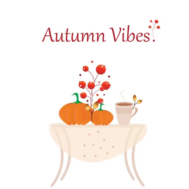 Vector illustration of autumn vibes vector - table with pumpkins, berries acorns and hot coffee illustration