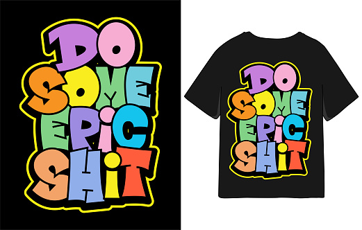 Do some epic shit hand drawn colorful typography slogan for t shirt design with preview template