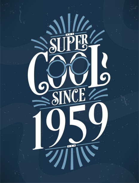 ilustrações de stock, clip art, desenhos animados e ícones de super cool since 1959. 1959 birthday typography tshirt design. - 1950 1959