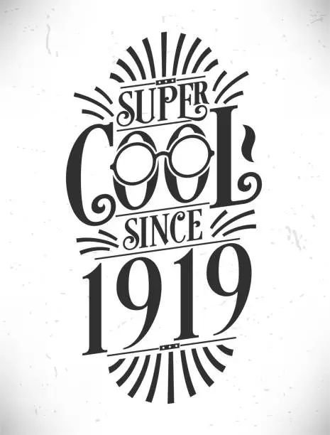 Vector illustration of Super Cool since 1919. Born in 1919 Typography Birthday Lettering Design.