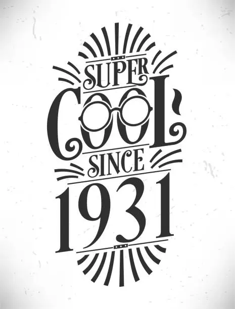 Vector illustration of Super Cool since 1931. Born in 1931 Typography Birthday Lettering Design.