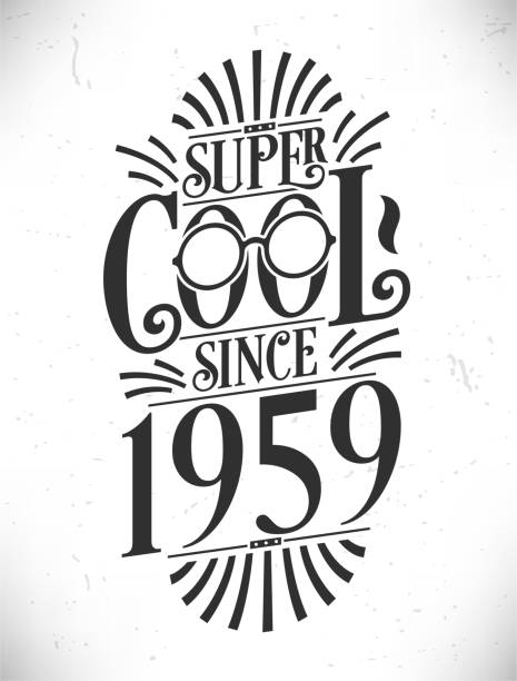 ilustrações de stock, clip art, desenhos animados e ícones de super cool since 1959. born in 1959 typography birthday lettering design. - 1950 1959