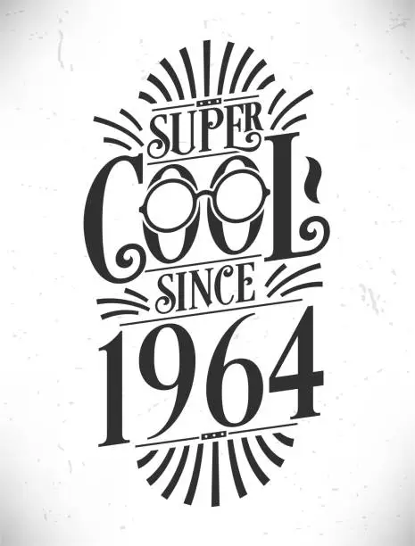 Vector illustration of Super Cool since 1964. Born in 1964 Typography Birthday Lettering Design.