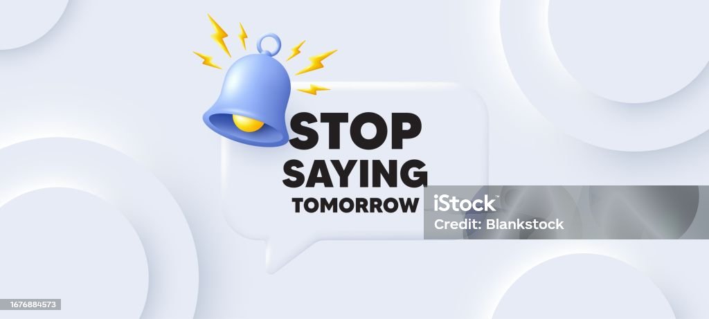 Quit Tomorrow Stop Saying Tomorrow Motivation Message Motivational Slogan Neumorphic ...