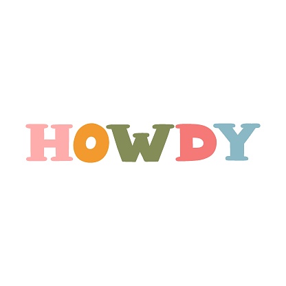 Hand written lettering with phrase Howdy. Bold and funky lettering in western, cowboy and cowgirl theme. Hand drawn vector quote for t-shirt print, retro party, postcard. Custom font for posters