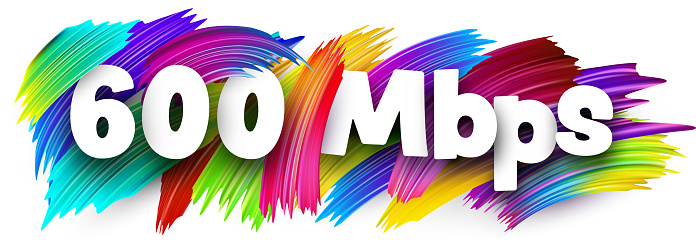 600 Mbps paper word sign with colorful spectrum paint brush strokes over white. Vector illustration.