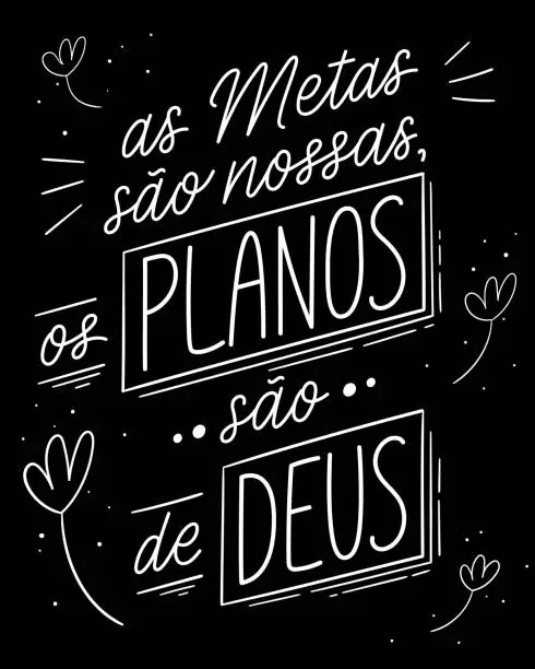 Vector illustration of Handwritten religious lettering in Brazilian Portuguese. Translation - The goals are ours, the plans are Gods.