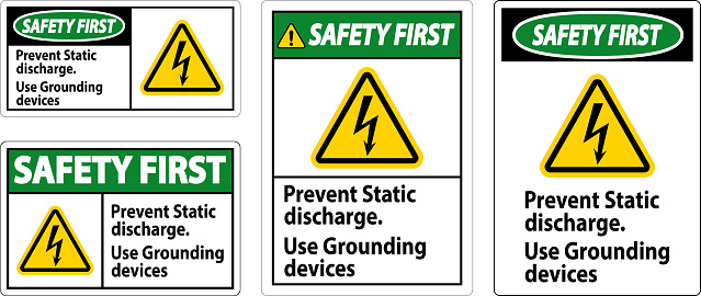 Safety First Sign Prevent Static Discharge, Use Grounding Devices