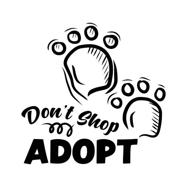 Vector illustration of Don’t Shop Adopt Pet Lettering Vector Illustration. Hand Drawn Inspirational Lettering for Poster, Banner, Greeting Card, T-Shirt.