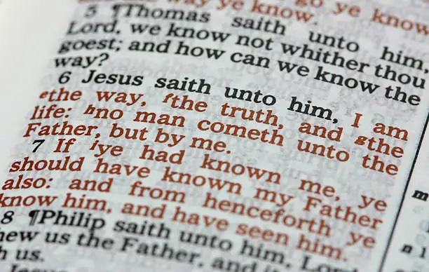 "Closeup image of the verse John 14:6 (KJV)Jesus said unto him, I am te way, the truth, and the life: no man cometh unto the Father, but by me."