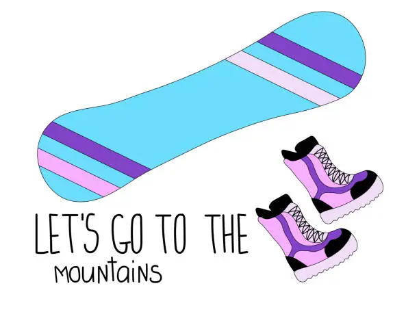 Vector illustration of doodle, color card - Lets go to the mountains, snowboard and warm boots