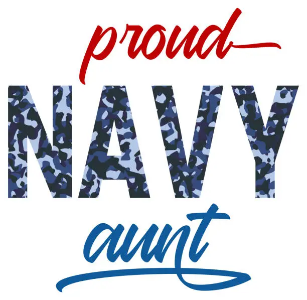 Vector illustration of Proud Navy Aunt. Proud Navy Aunt Sign, Sticker, For T Shirt Design.