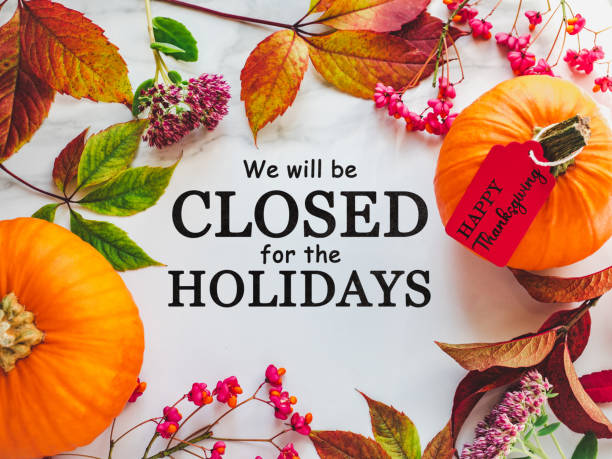istock We will be closed for the Holidays. Thanksgiving sign 1741226791