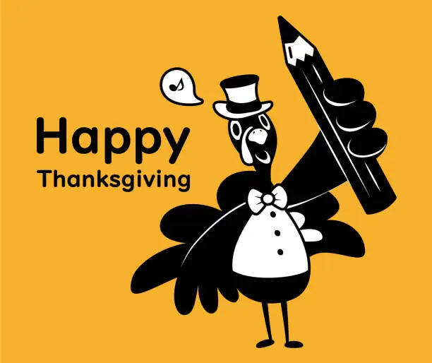 Vector illustration of Cute monochrome design of a turkey wearing a top hat and holding a big pencil on Thanksgiving Day